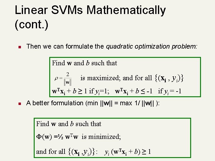 Linear SVMs Mathematically (cont. ) n Then we can formulate the quadratic optimization problem: