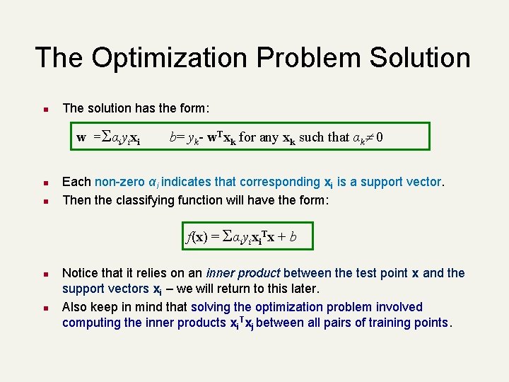 The Optimization Problem Solution n The solution has the form: w =Σαiyixi n n