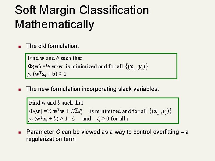 Soft Margin Classification Mathematically n The old formulation: Find w and b such that