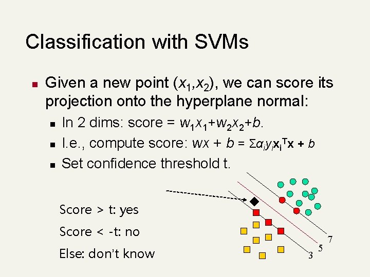 Classification with SVMs n Given a new point (x 1, x 2), we can