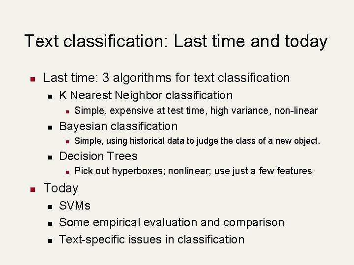 Text classification: Last time and today n Last time: 3 algorithms for text classification