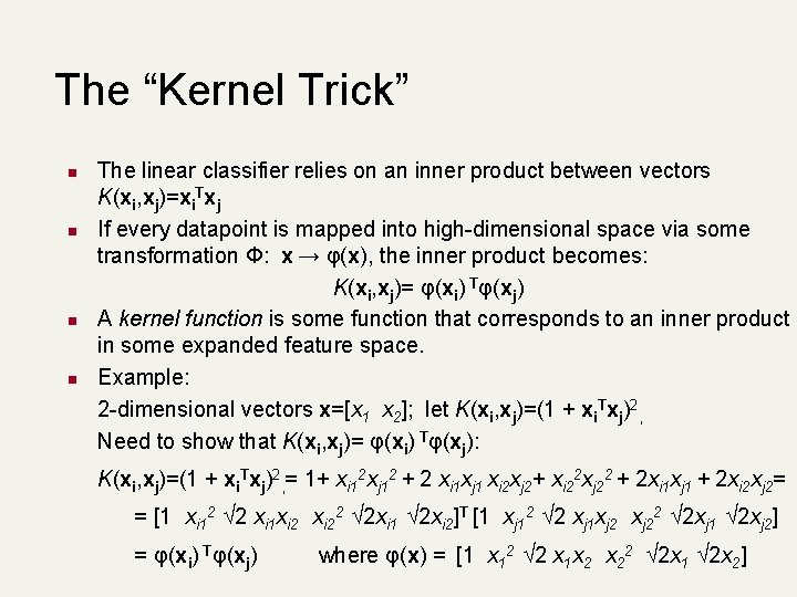 The “Kernel Trick” n n The linear classifier relies on an inner product between