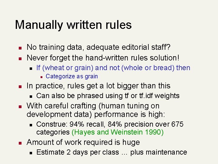 Manually written rules n n No training data, adequate editorial staff? Never forget the