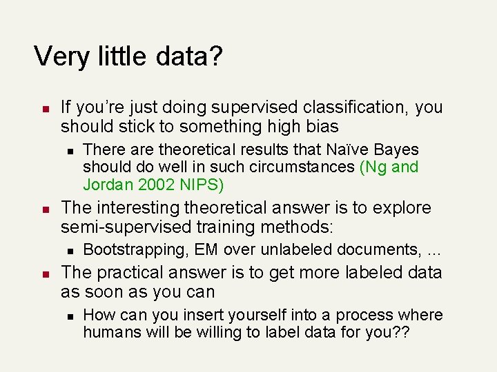 Very little data? n If you’re just doing supervised classification, you should stick to