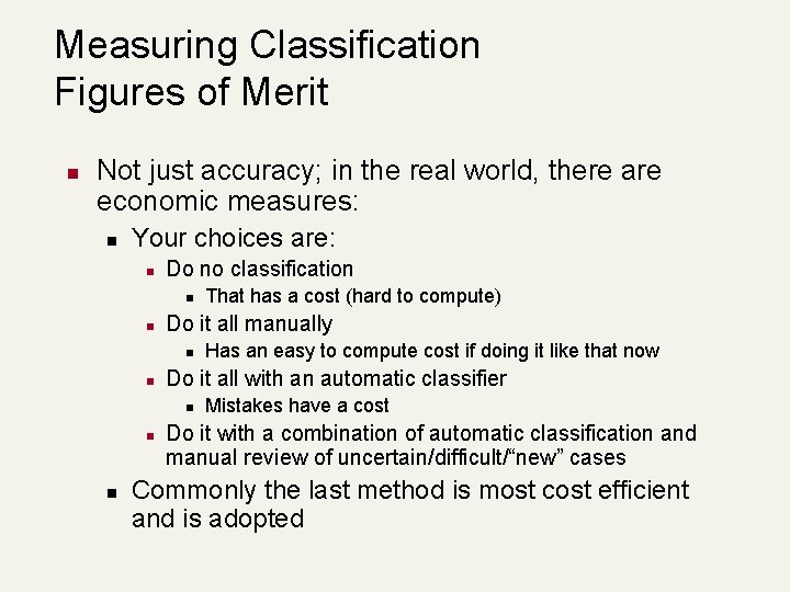 Measuring Classification Figures of Merit n Not just accuracy; in the real world, there