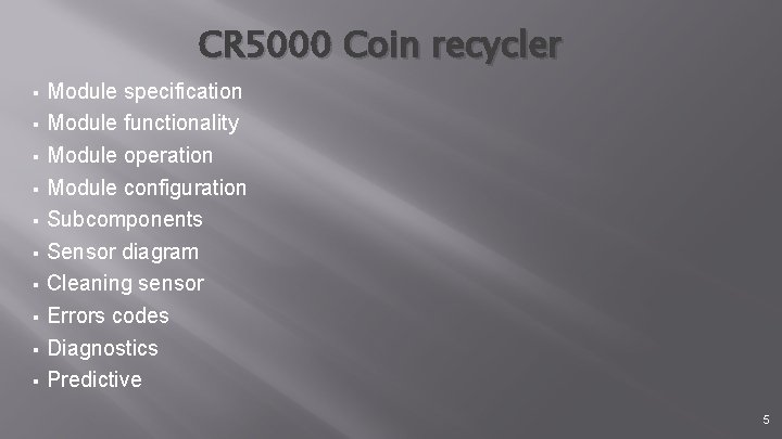 CR 5000 Coin recycler § § § § § Module specification Module functionality Module