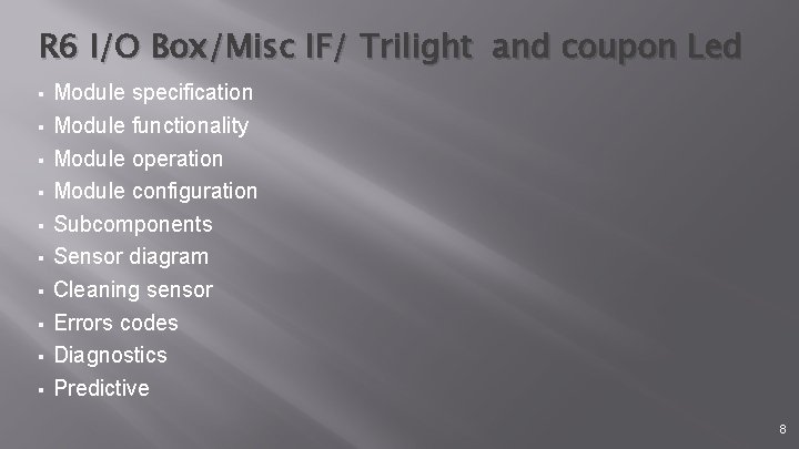 R 6 I/O Box/Misc IF/ Trilight and coupon Led § § § § §