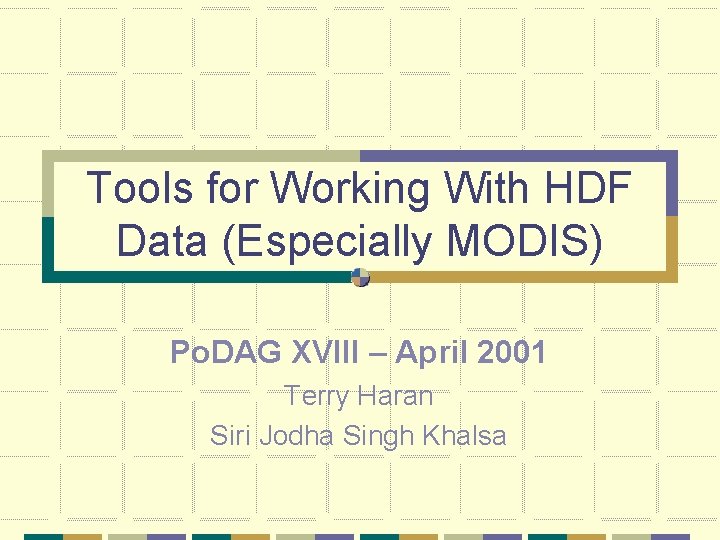 Tools for Working With HDF Data (Especially MODIS) Po. DAG XVIII – April 2001