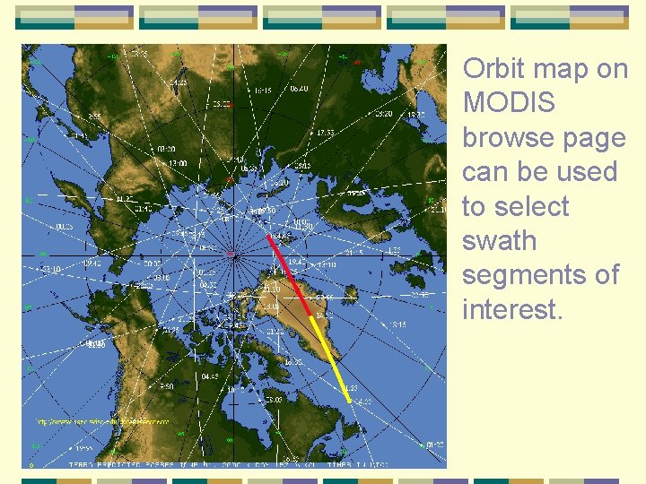 Orbit map on MODIS browse page can be used to select swath segments of