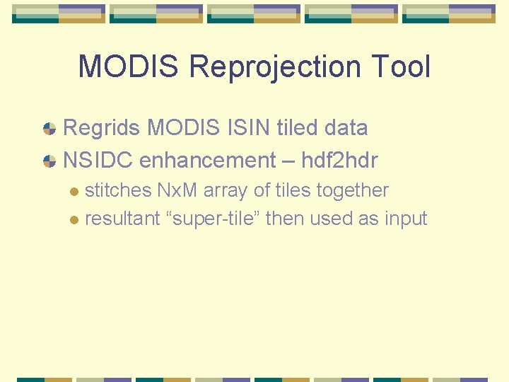 MODIS Reprojection Tool Regrids MODIS ISIN tiled data NSIDC enhancement – hdf 2 hdr