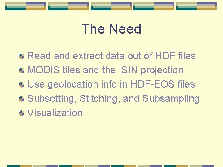 The Need Read and extract data out of HDF files MODIS tiles and the