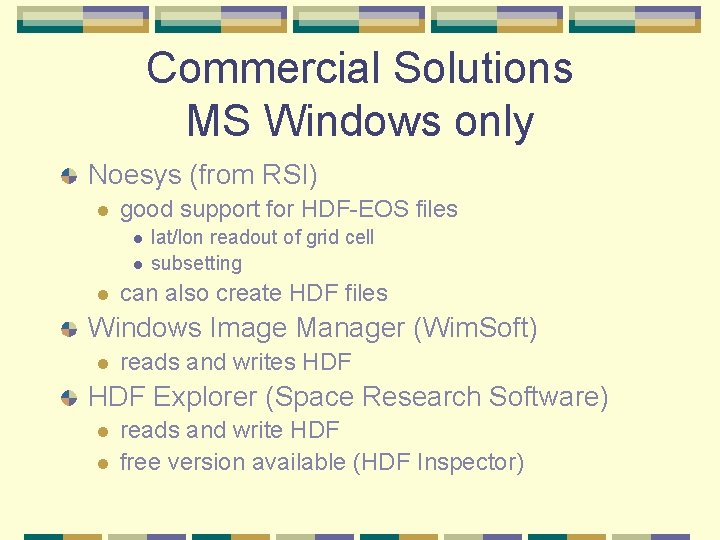 Commercial Solutions MS Windows only Noesys (from RSI) l good support for HDF-EOS files