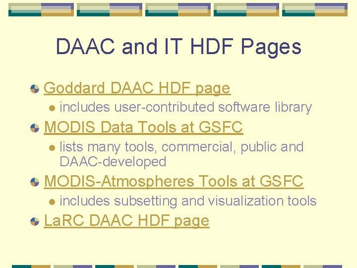 DAAC and IT HDF Pages Goddard DAAC HDF page l includes user-contributed software library