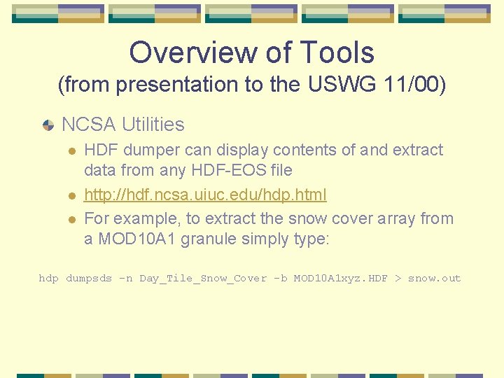 Overview of Tools (from presentation to the USWG 11/00) NCSA Utilities l l l