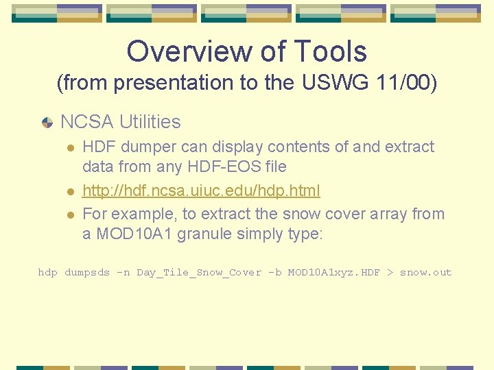 Overview of Tools (from presentation to the USWG 11/00) NCSA Utilities l l l