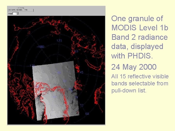 One granule of MODIS Level 1 b Band 2 radiance data, displayed with PHDIS.