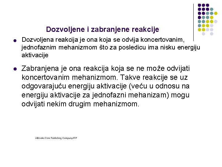 Dozvoljene i zabranjene reakcije l l Dozvoljena reakcija je ona koja se odvija koncertovanim,