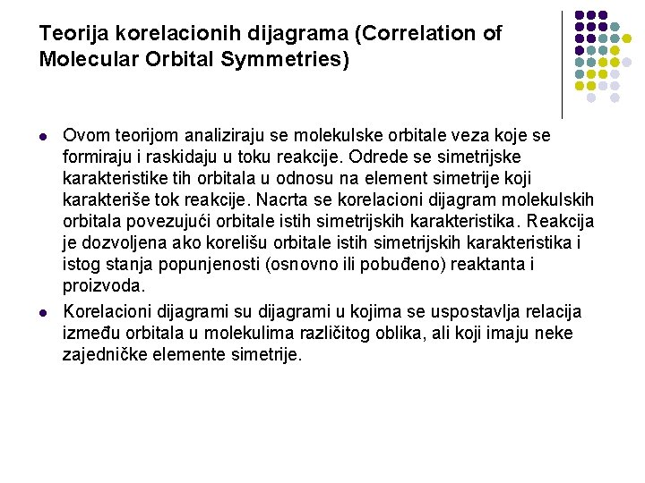 Teorija korelacionih dijagrama (Correlation of Molecular Orbital Symmetries) l l Ovom teorijom analiziraju se