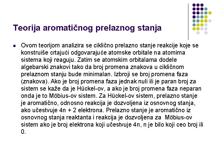 Teorija aromatičnog prelaznog stanja l Ovom teorijom analizira se ciklično prelazno stanje reakcije koje