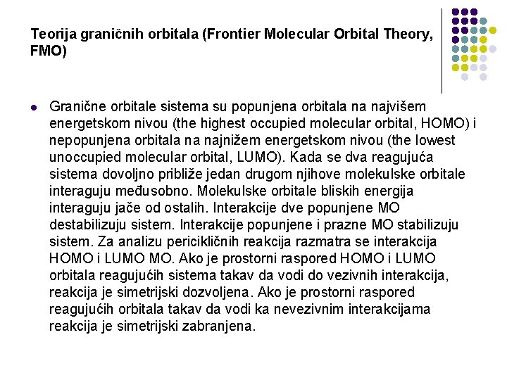 Teorija graničnih orbitala (Frontier Molecular Orbital Theory, FMO) l Granične orbitale sistema su popunjena