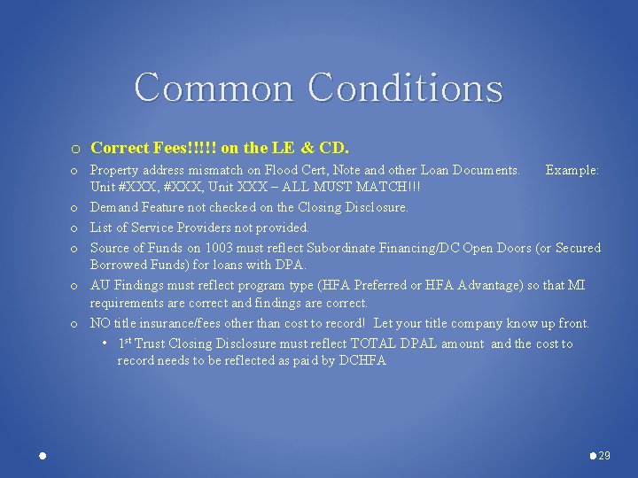Common Conditions o Correct Fees!!!!! on the LE & CD. o Property address mismatch Common Conditions o Correct Fees!!!!! on the LE & CD. o Property address mismatch