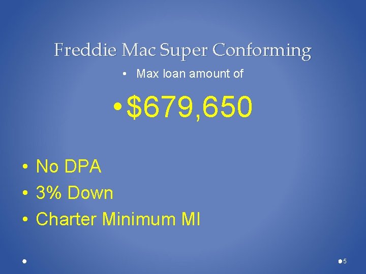 Freddie Mac Super Conforming • Max loan amount of • $679, 650 • No Freddie Mac Super Conforming • Max loan amount of • $679, 650 • No