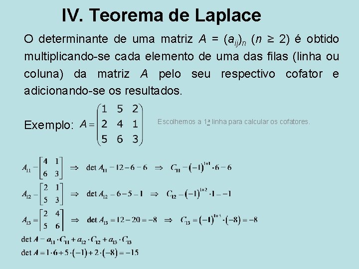 IV. Teorema de Laplace O determinante de uma matriz A = (aij)n (n ≥