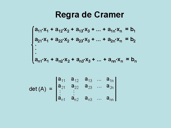 Regra de Cramer a 11 x 1 + a 12 x 2 + a