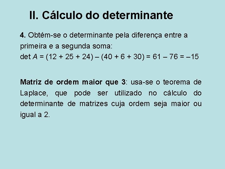 II. Cálculo do determinante 4. Obtém-se o determinante pela diferença entre a primeira e