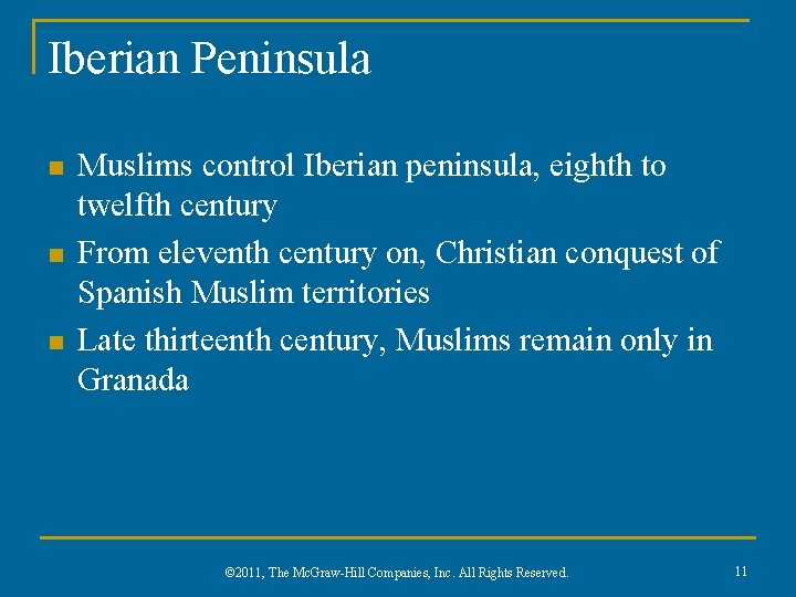 Iberian Peninsula n n n Muslims control Iberian peninsula, eighth to twelfth century From