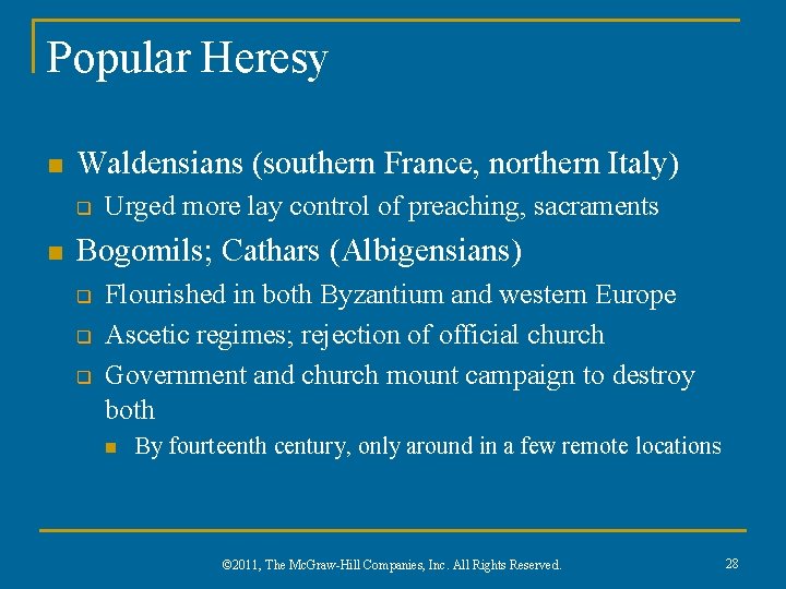 Popular Heresy n Waldensians (southern France, northern Italy) q n Urged more lay control