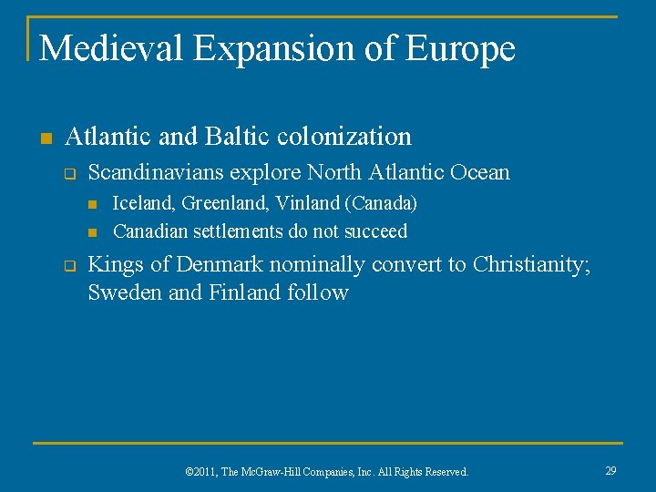 Medieval Expansion of Europe n Atlantic and Baltic colonization q Scandinavians explore North Atlantic