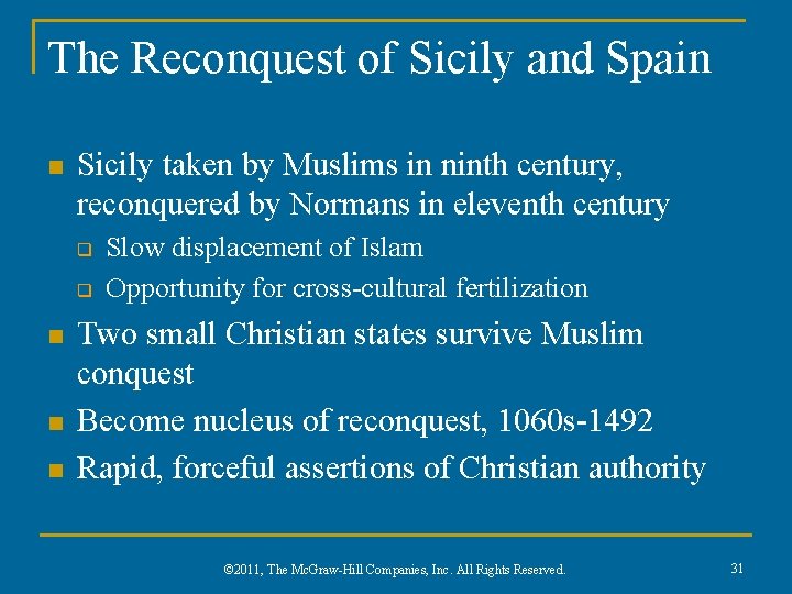 The Reconquest of Sicily and Spain n Sicily taken by Muslims in ninth century,