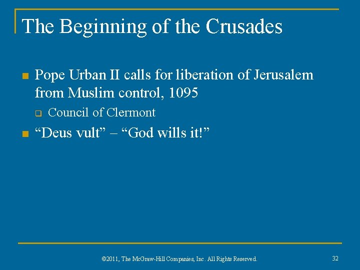 The Beginning of the Crusades n Pope Urban II calls for liberation of Jerusalem