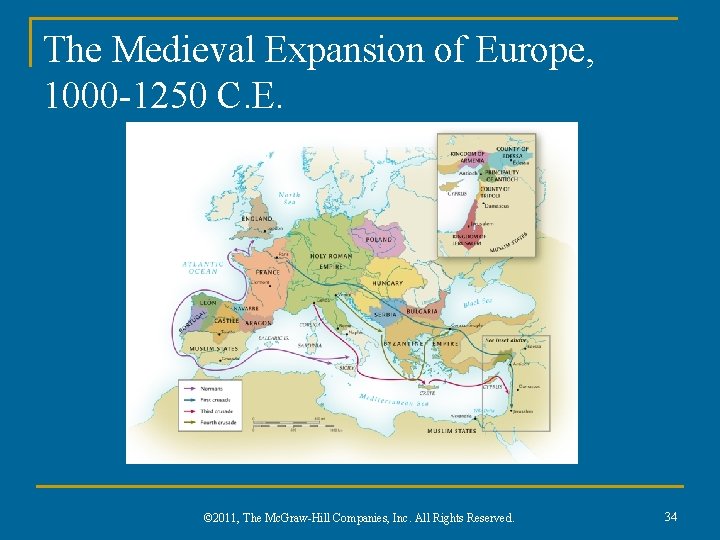 The Medieval Expansion of Europe, 1000 -1250 C. E. © 2011, The Mc. Graw-Hill