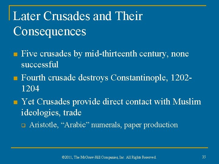 Later Crusades and Their Consequences n n n Five crusades by mid-thirteenth century, none