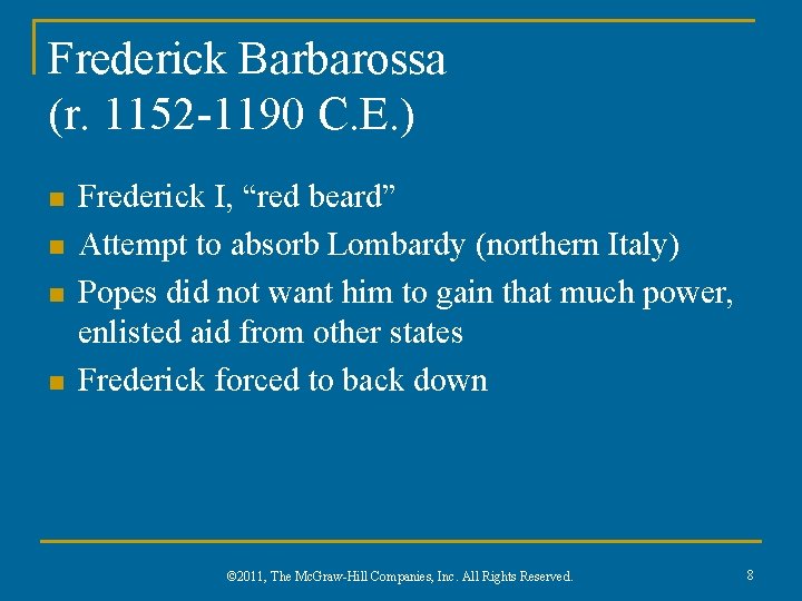 Frederick Barbarossa (r. 1152 -1190 C. E. ) n n Frederick I, “red beard”