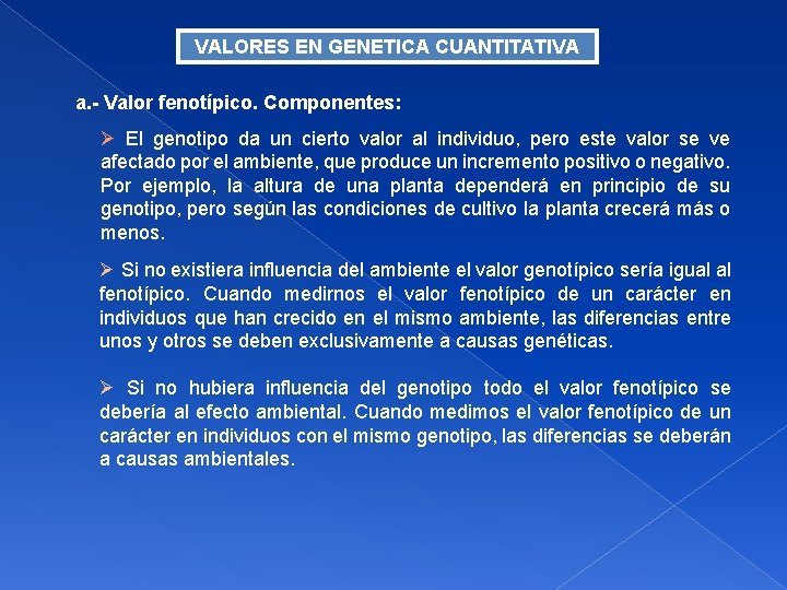 VALORES EN GENETICA CUANTITATIVA a. - Valor fenotípico. Componentes: El genotipo da un cierto