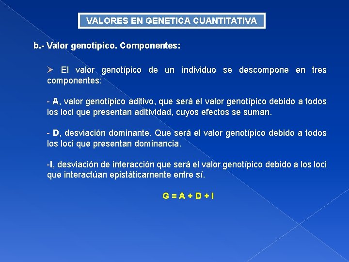 VALORES EN GENETICA CUANTITATIVA b. - Valor genotípico. Componentes: El valor genotípico de un