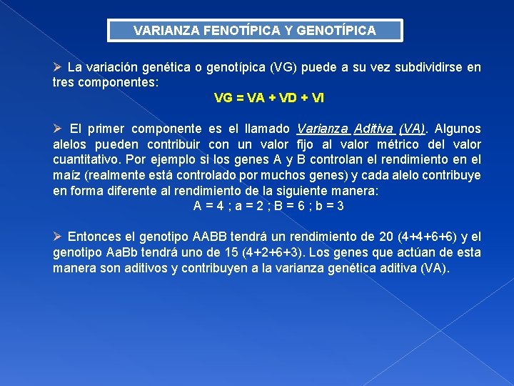 VARIANZA FENOTÍPICA Y GENOTÍPICA La variación genética o genotípica (VG) puede a su vez