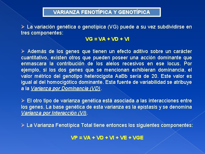 VARIANZA FENOTÍPICA Y GENOTÍPICA La variación genética o genotípica (VG) puede a su vez