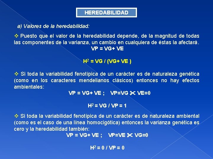 HEREDABILIDAD a) Valores de la heredabilidad: Puesto que el valor de la heredabilidad depende,