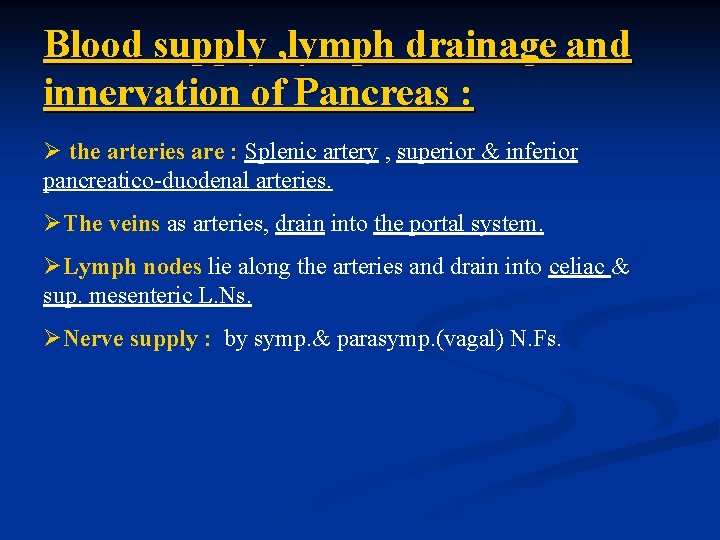 Blood supply , lymph drainage and innervation of Pancreas : Ø the arteries are
