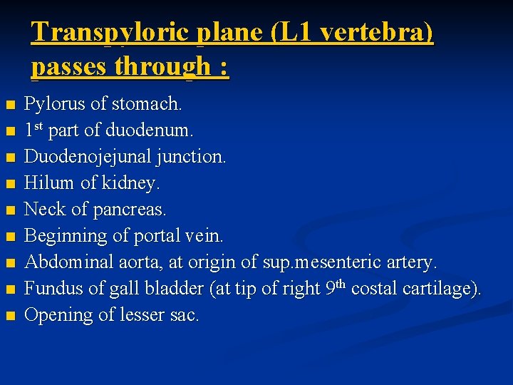 Transpyloric plane (L 1 vertebra) passes through : n n n n n Pylorus