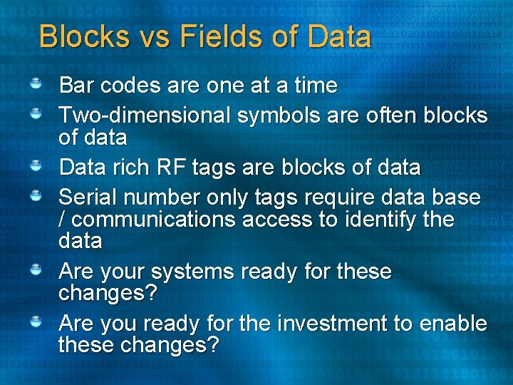 Blocks vs Fields of Data Bar codes are one at a time Two-dimensional symbols Blocks vs Fields of Data Bar codes are one at a time Two-dimensional symbols