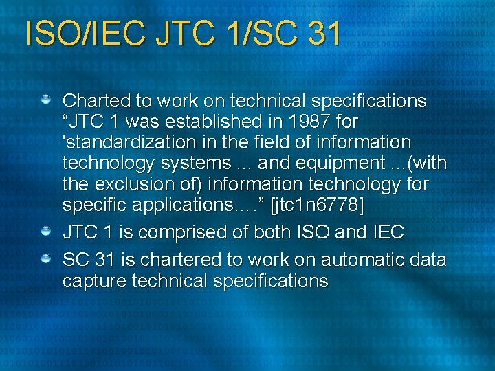 ISO/IEC JTC 1/SC 31 Charted to work on technical specifications “JTC 1 was established ISO/IEC JTC 1/SC 31 Charted to work on technical specifications “JTC 1 was established