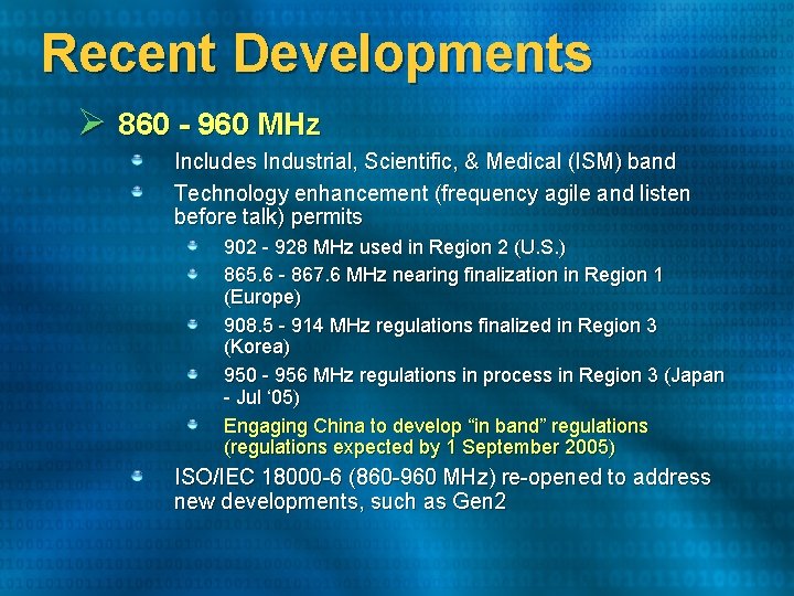 Recent Developments Ø 860 - 960 MHz Includes Industrial, Scientific, & Medical (ISM) band Recent Developments Ø 860 - 960 MHz Includes Industrial, Scientific, & Medical (ISM) band