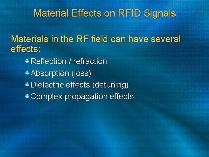Material Effects on RFID Signals Materials in the RF field can have several effects: Material Effects on RFID Signals Materials in the RF field can have several effects: