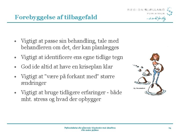 Forebyggelse af tilbagefald • Vigtigt at passe sin behandling, tale med behandleren om det, Forebyggelse af tilbagefald • Vigtigt at passe sin behandling, tale med behandleren om det,