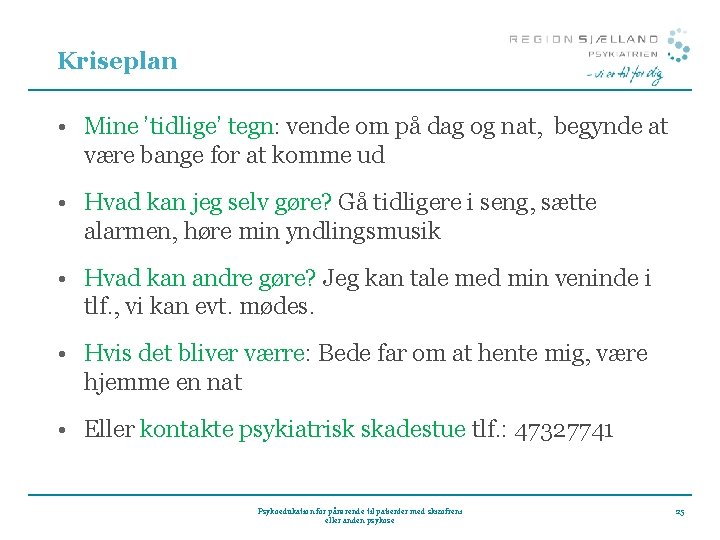 Kriseplan • Mine ’tidlige’ tegn: vende om på dag og nat, begynde at være Kriseplan • Mine ’tidlige’ tegn: vende om på dag og nat, begynde at være